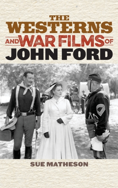 The Westerns and War Films of John Ford, Hardback Book