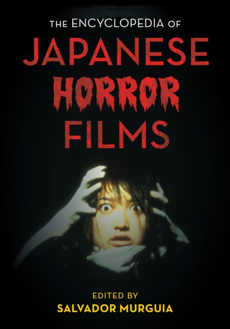 The Encyclopedia of Japanese Horror Films, Hardback Book