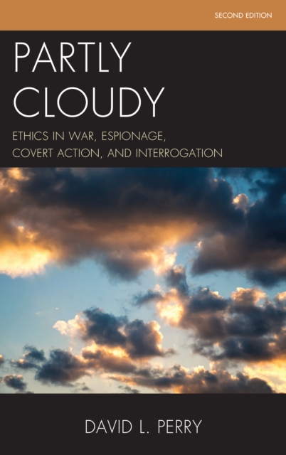 Partly Cloudy : Ethics in War, Espionage, Covert Action, and Interrogation, Hardback Book