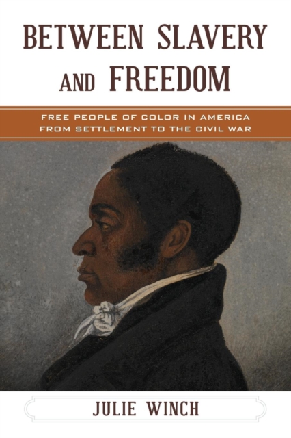 Between Slavery and Freedom : Free People of Color in America From Settlement to the Civil War, Paperback / softback Book