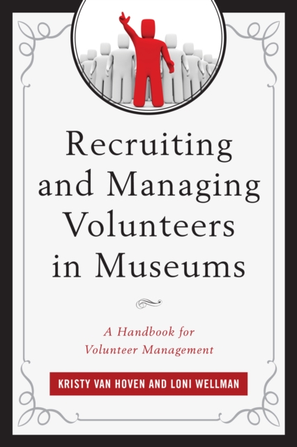 Recruiting and Managing Volunteers in Museums : A Handbook for Volunteer Management, Hardback Book