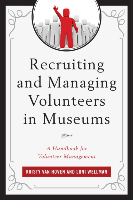 Recruiting and Managing Volunteers in Museums : A Handbook for Volunteer Management, Paperback / softback Book