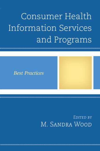 Consumer Health Information Services and Programs : Best Practices, Paperback / softback Book