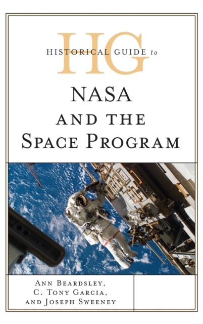 Historical Guide to NASA and the Space Program, Hardback Book