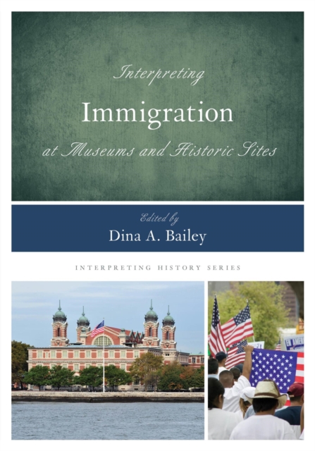 Interpreting Immigration at Museums and Historic Sites, PDF eBook