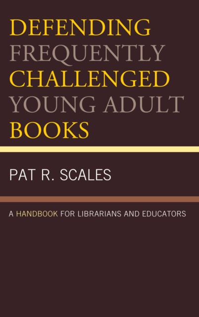 Defending Frequently Challenged Young Adult Books : A Handbook for Librarians and Educators, Paperback / softback Book