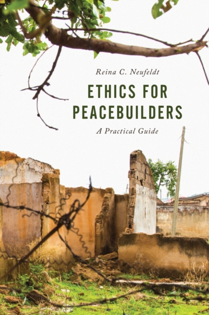 Ethics for Peacebuilders : A Practical Guide, Paperback / softback Book