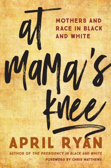 At Mama's Knee : Mothers and Race in Black and White, Hardback Book