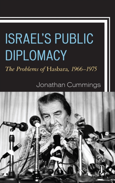 Israel's Public Diplomacy : The Problems of Hasbara, 1966-1975, Hardback Book