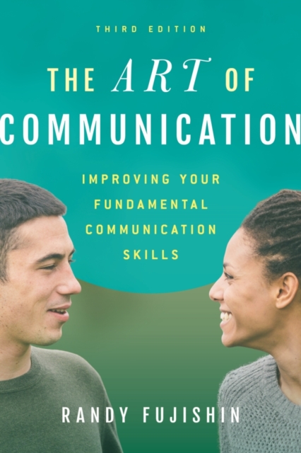 The Art of Communication : Improving Your Fundamental Communication Skills, Hardback Book