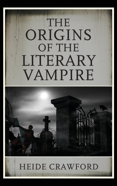 The Origins of the Literary Vampire, Hardback Book