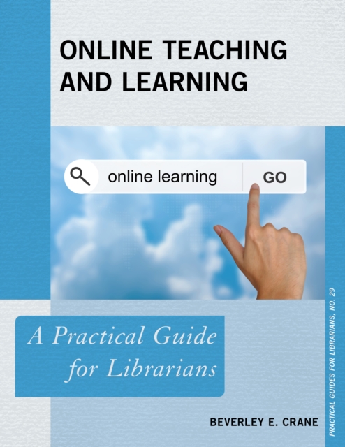 Online Teaching and Learning : A Practical Guide for Librarians, Paperback / softback Book
