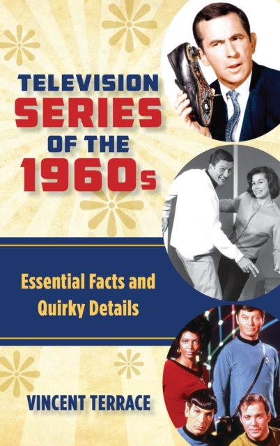 Television Series of the 1960s : Essential Facts and Quirky Details, Hardback Book
