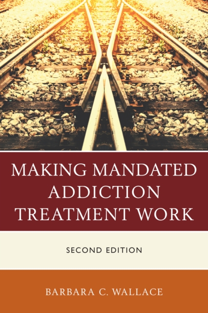Making Mandated Addiction Treatment Work, Hardback Book