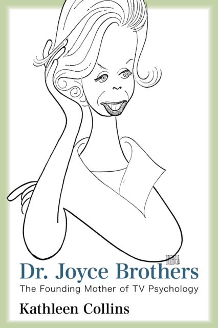 Dr. Joyce Brothers : The Founding Mother of TV Psychology, Hardback Book