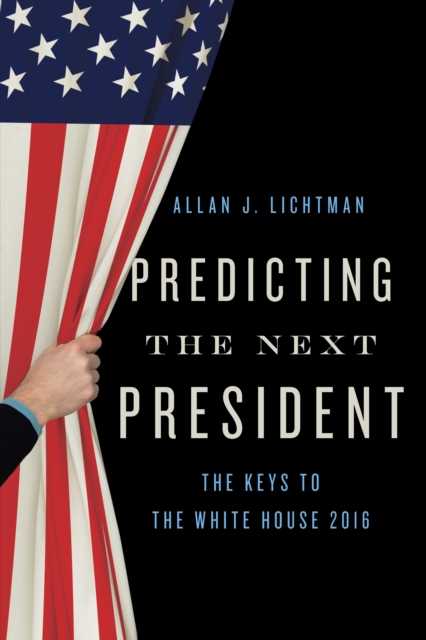Predicting the Next President : The Keys to the White House, Paperback / softback Book