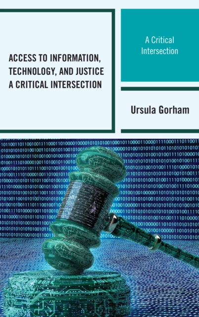 Access to Information, Technology, and Justice : A Critical Intersection, Hardback Book