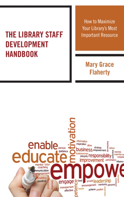 The Library Staff Development Handbook : How to Maximize Your Library's Most Important Resource, Paperback / softback Book