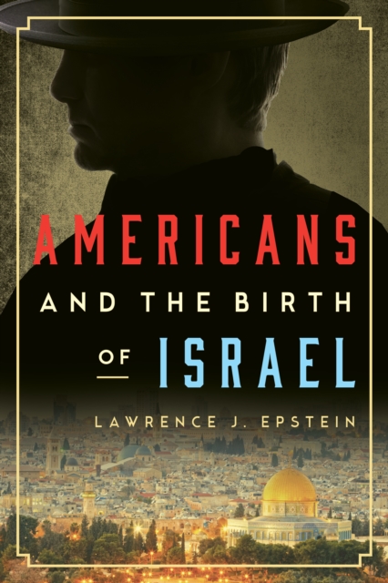 Americans and the Birth of Israel, Hardback Book