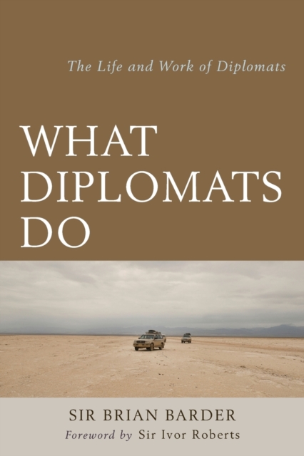 What Diplomats Do : The Life and Work of Diplomats, Paperback / softback Book