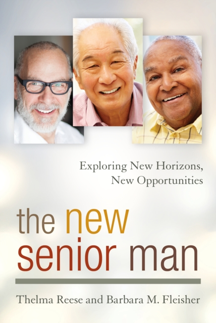 The New Senior Man : Exploring New Horizons, New Opportunities, Hardback Book