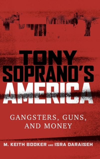 Tony Soprano's America : Gangsters, Guns, and Money, Hardback Book