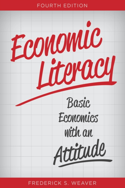 Economic Literacy : Basic Economics with an Attitude, Hardback Book
