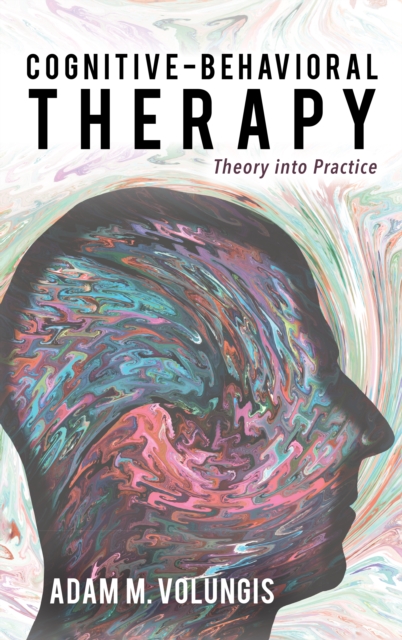 Cognitive-Behavioral Therapy : Theory into Practice, Hardback Book