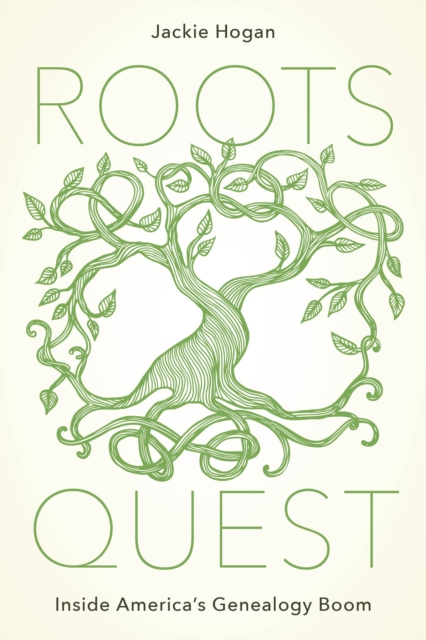 Roots Quest : Inside America's Genealogy Boom, Hardback Book