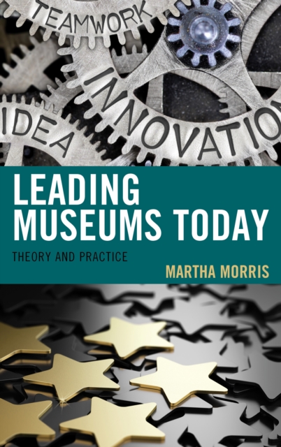 Leading Museums Today : Theory and Practice, Hardback Book