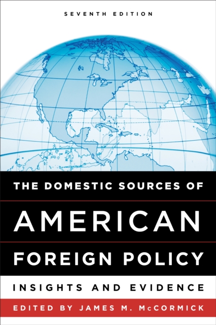The Domestic Sources of American Foreign Policy : Insights and Evidence, Paperback / softback Book