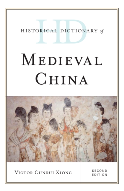 Historical Dictionary of Medieval China, Hardback Book