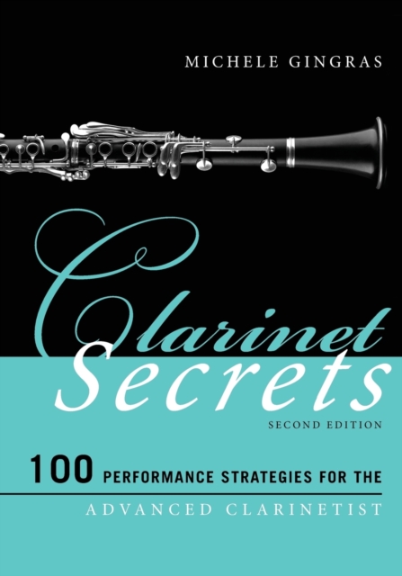 Clarinet Secrets : 100 Performance Strategies for the Advanced Clarinetist, Paperback / softback Book