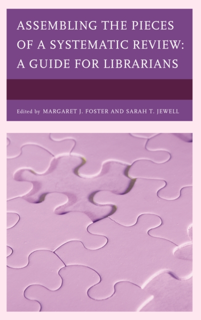 Assembling the Pieces of a Systematic Review : A Guide for Librarians, Hardback Book