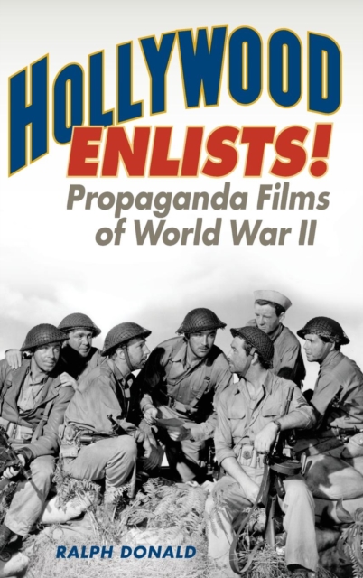 Hollywood Enlists! : Propaganda Films of World War II, Hardback Book