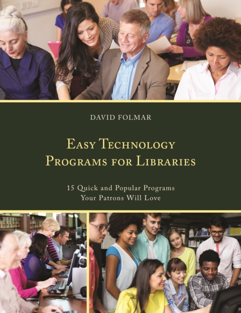 Easy Technology Programs for Libraries : 15 Quick and Popular Programs Your Patrons Will Love, Paperback / softback Book