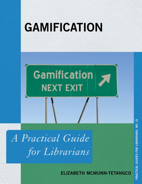 Gamification : A Practical Guide for Librarians, Paperback / softback Book