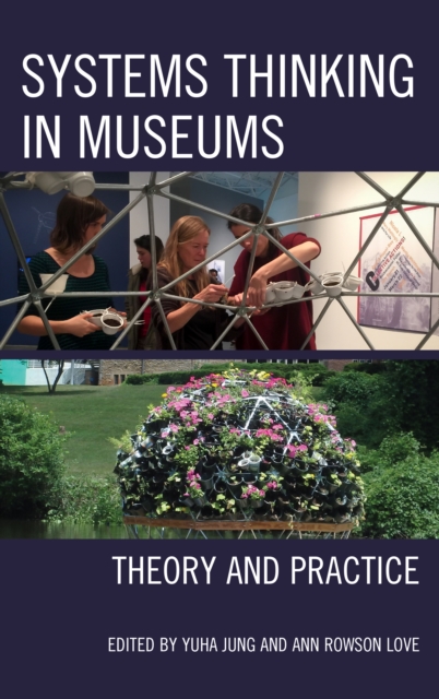 Systems Thinking in Museums : Theory and Practice, Hardback Book