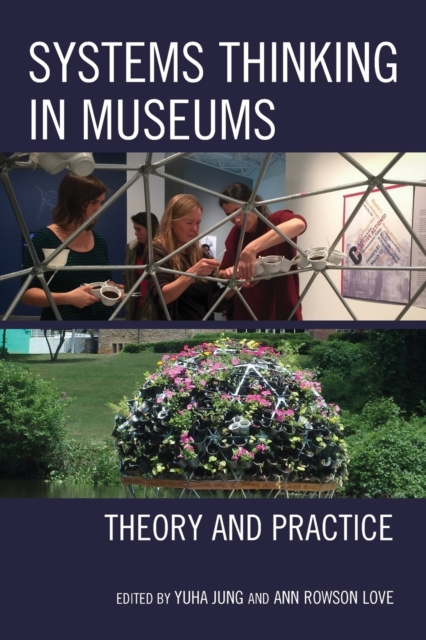 Systems Thinking in Museums : Theory and Practice, Paperback / softback Book