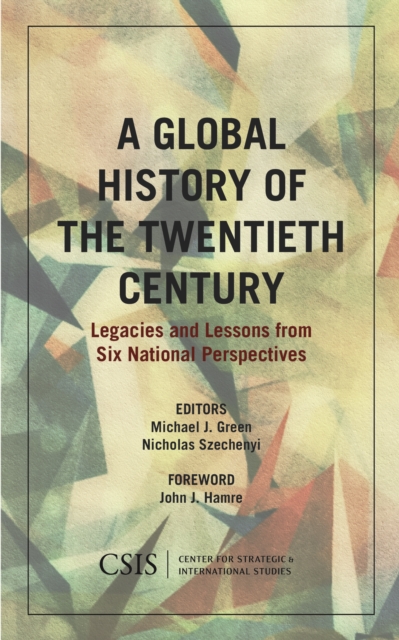 A Global History of the Twentieth Century : Legacies and Lessons from Six National Perspectives, Hardback Book