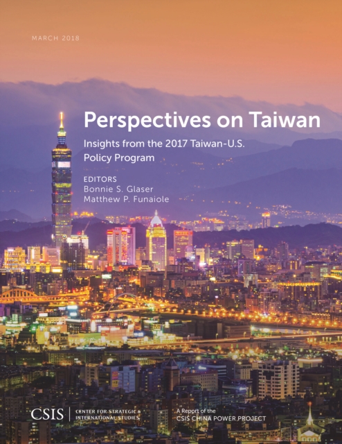 Perspectives on Taiwan : Insights from the 2017 Taiwan-U.S. Policy Program, Paperback / softback Book