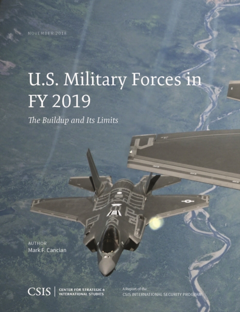 U.S. Military Forces in FY 2019 : The Buildup and Its Limits, Paperback / softback Book