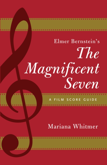 Elmer Bernstein's The Magnificent Seven : A Film Score Guide, Paperback / softback Book
