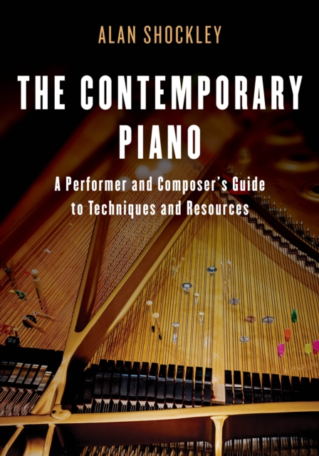 The Contemporary Piano : A Performer and Composer's Guide to Techniques and Resources, Paperback / softback Book