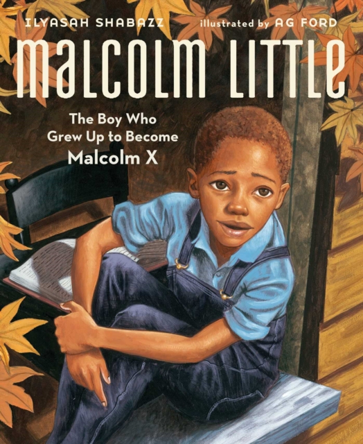 Malcolm Little : The Boy Who Grew Up to Become Malcolm X, Hardback Book