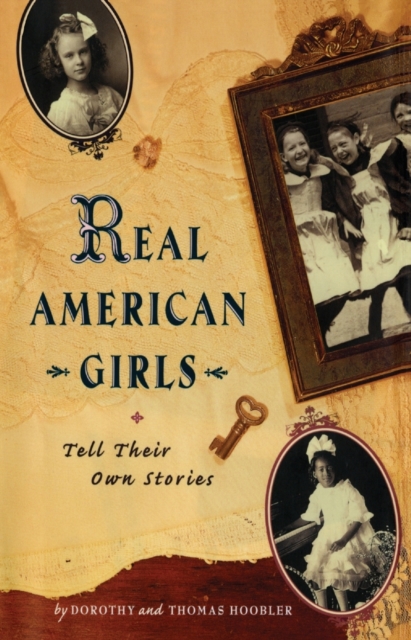 Real American Girls Tell Their Own Stories : Messages from the Heart and Heartland, Paperback / softback Book