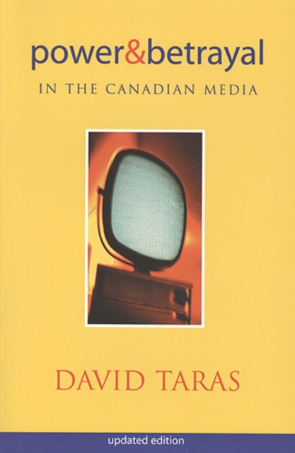 Power and Betrayal in the Canadian Media : Updated Edition, Paperback / softback Book