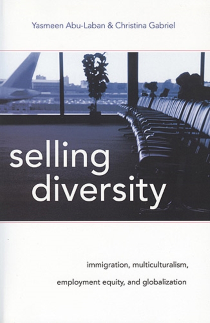Selling Diversity : Immigration, Multiculturalism, Employment Equity, and Globalization, Paperback / softback Book