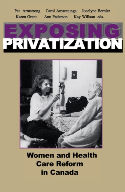 Exposing Privatization : Women and Health Care Reform in Canada, PDF eBook