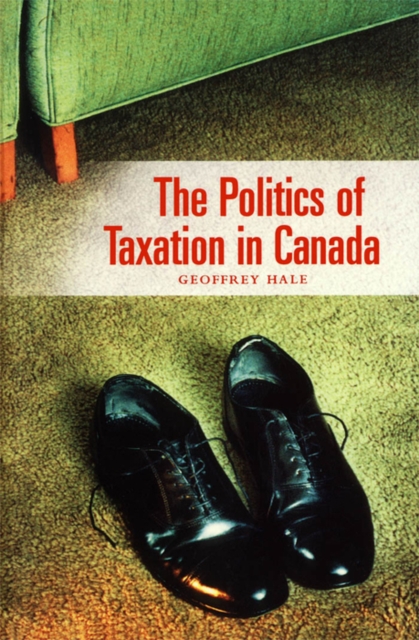 The Politics of Taxation in Canada, PDF eBook